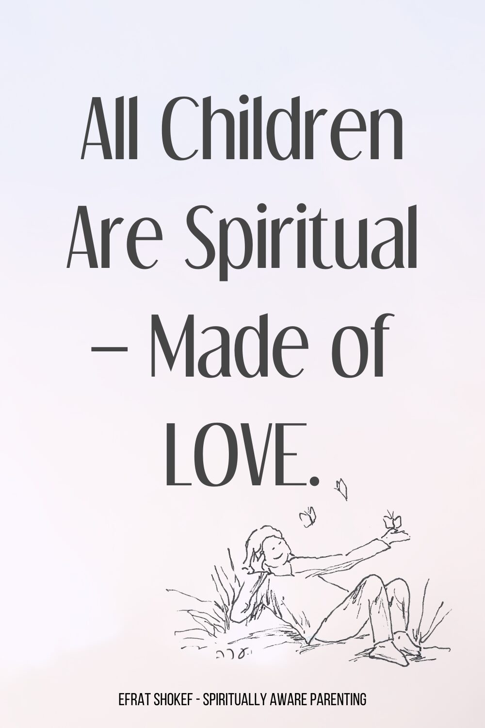 All Children Are Spiritual – Made of LOVE.