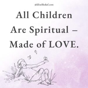 All Children Are Spiritual – Made of LOVE