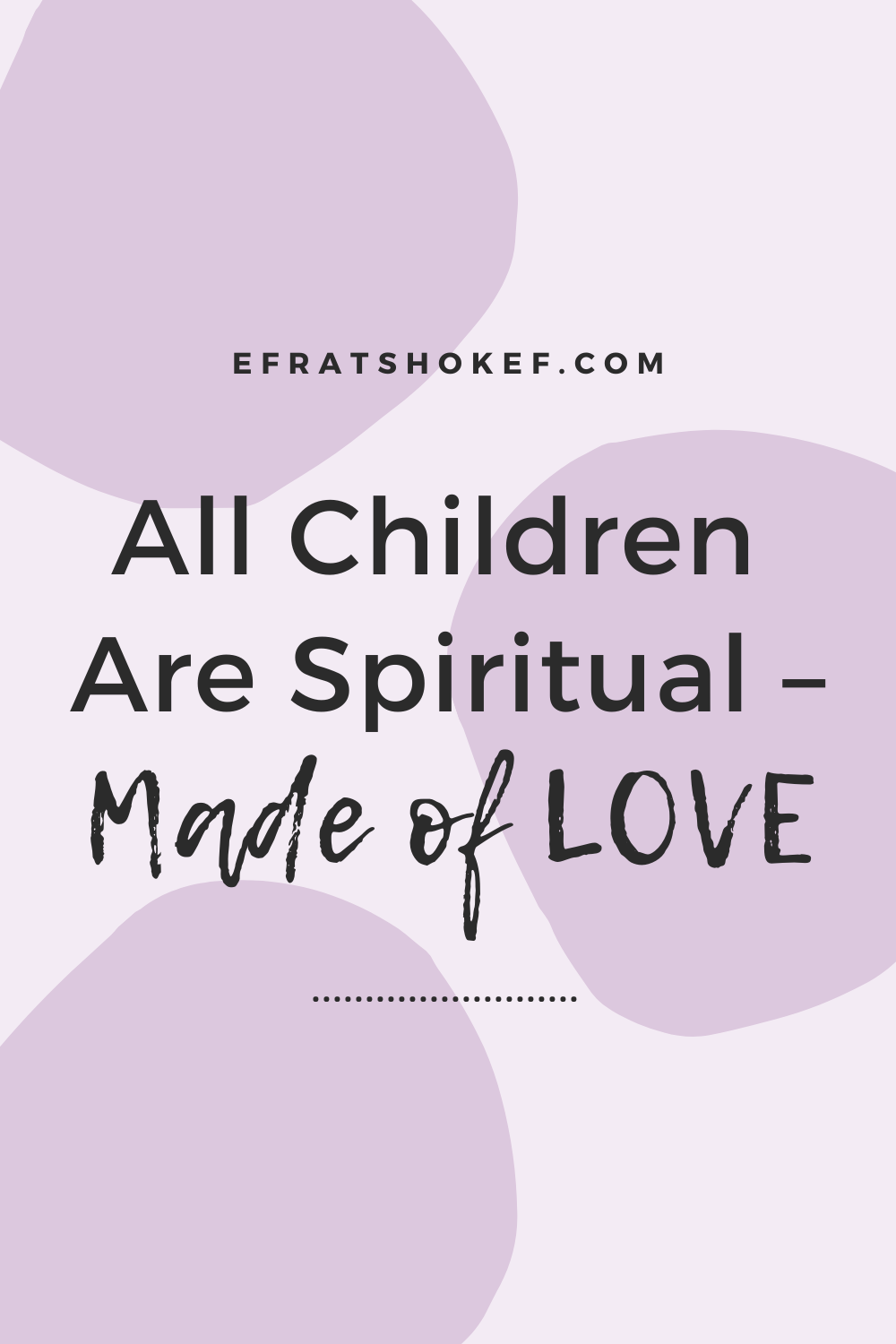 All Children Are Spiritual – Made of LOVE.