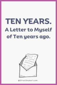 Ten Years.
A Letter to Myself of Ten years ago.