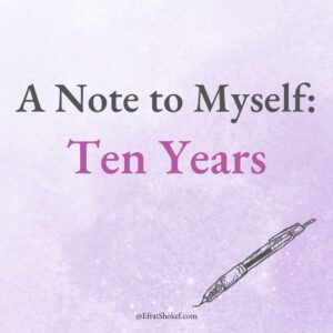 A Note to Myself: Ten Years