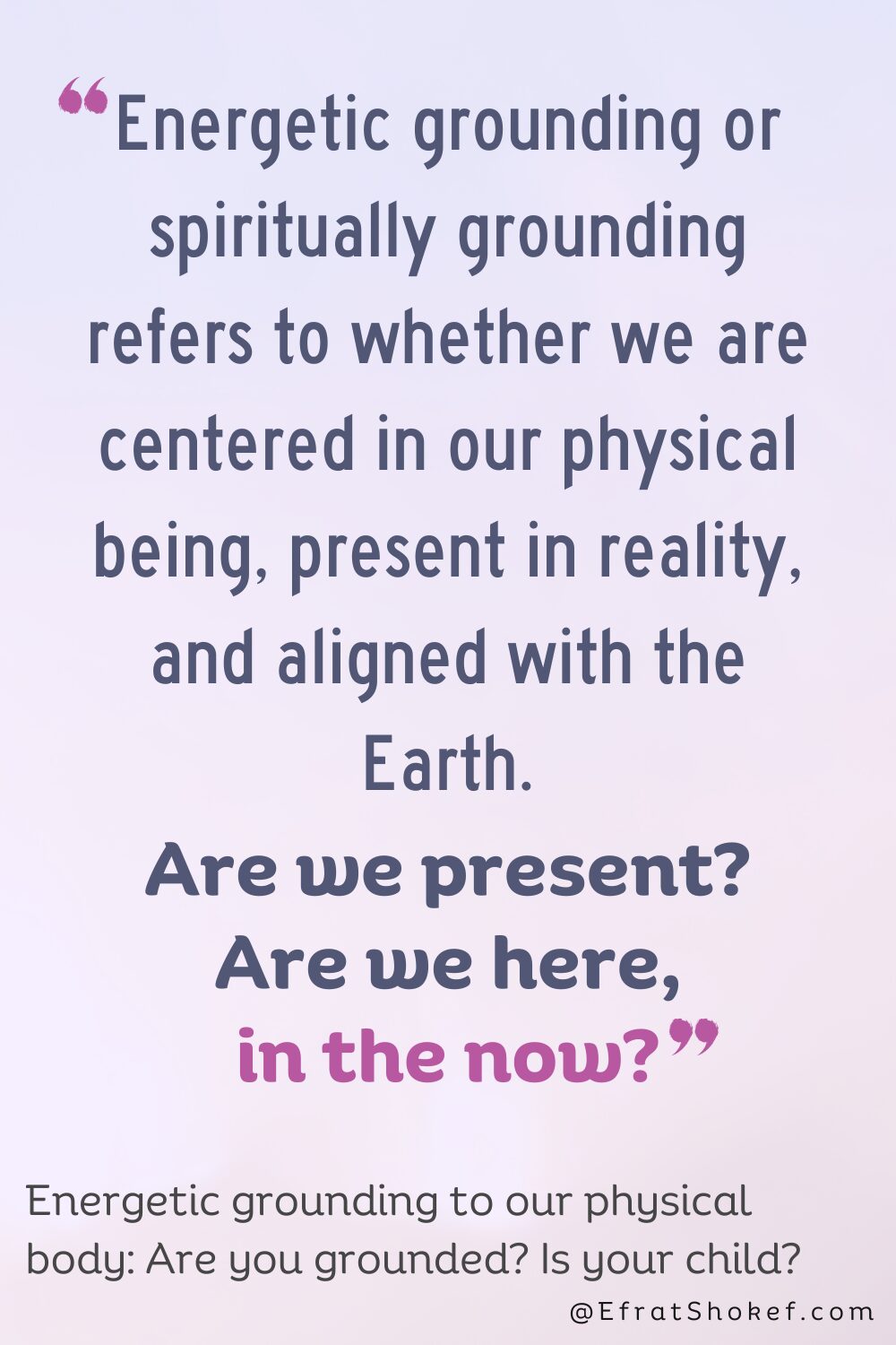 Energetic grounding to our physical body: Are you grounded? Is your child?