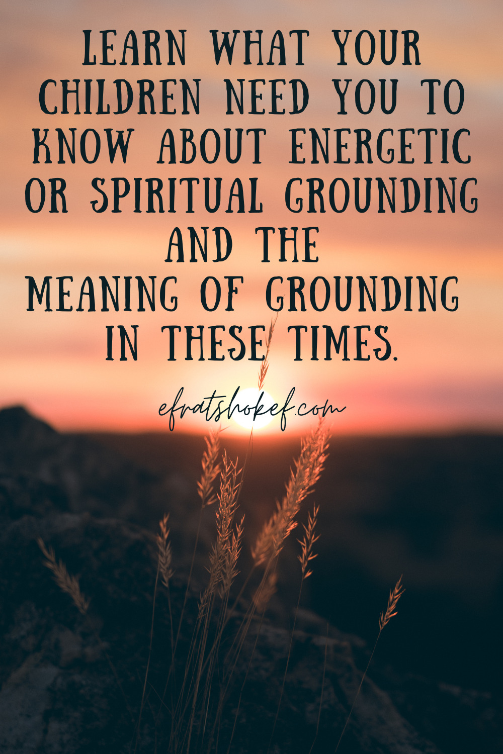 Energetic grounding to our physical body: Are you grounded? Is your child?