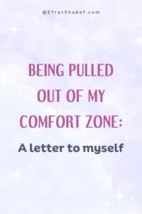Being pulled out of my comfort zone: A letter to myself