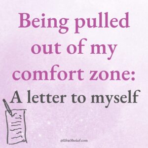 Being pulled out of my comfort zone: A letter to myself