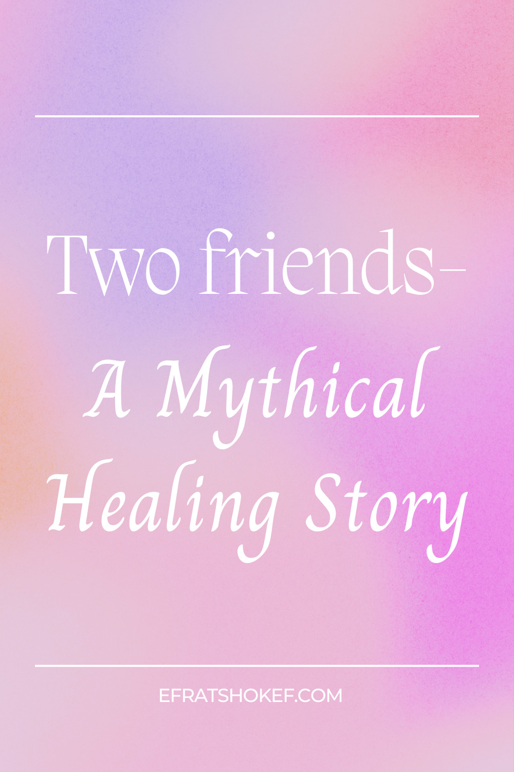 Two Friends - A Mythical Healing Story