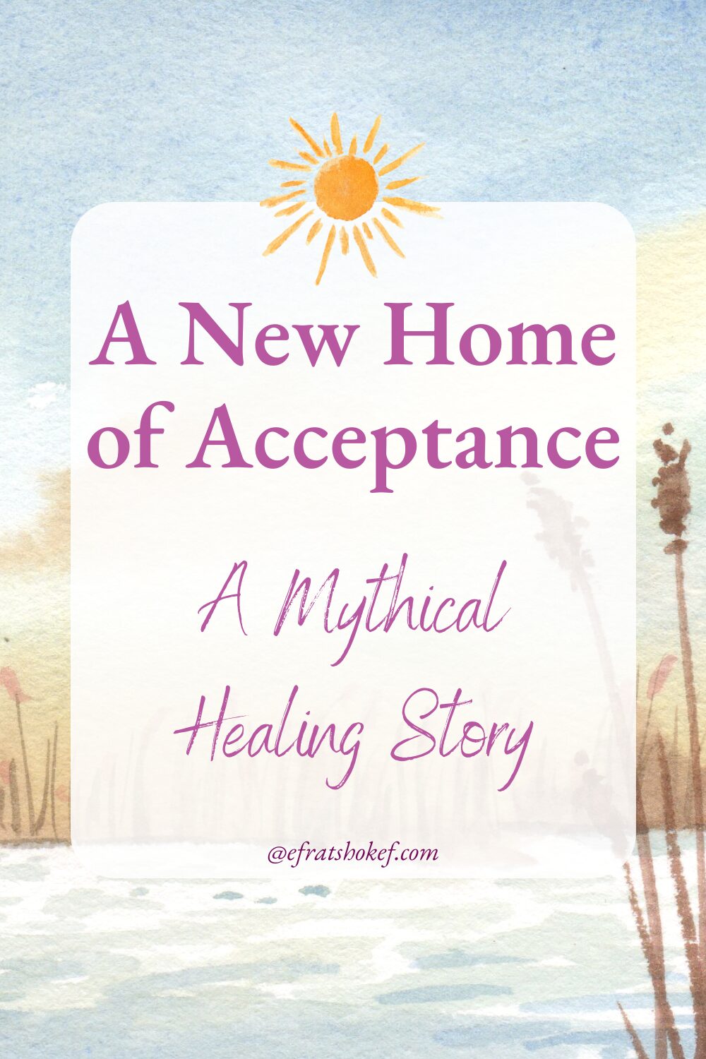 A New Home of Acceptance – A Mythical Healing Story