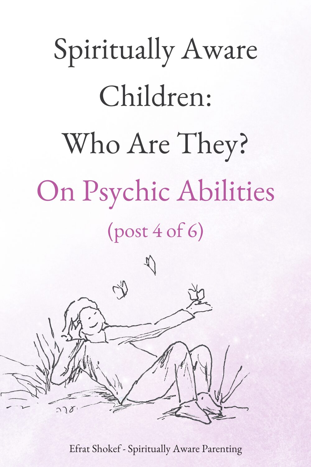 Spiritually aware children: Who are they? On Psychic Abilities (post 4 of 6)