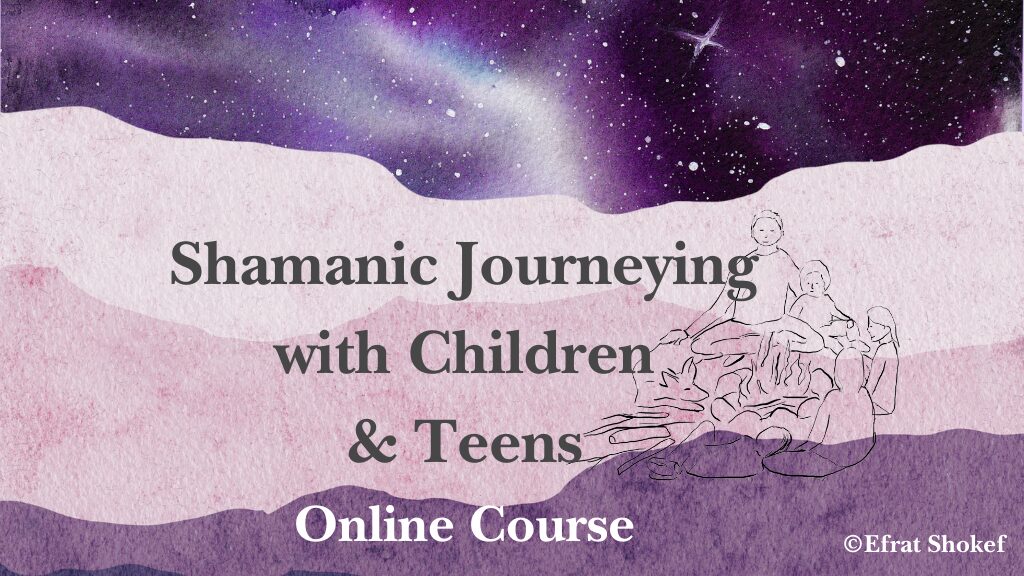 Shamanic Journeying with Children & Teens: Online Course
