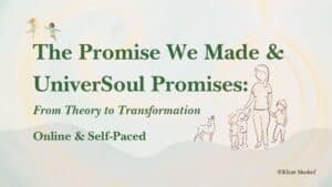 An invite to a course taking the theory and ideas of the UniverSoul Promises and The Promise We Made books by Efrat Shokef into Practice