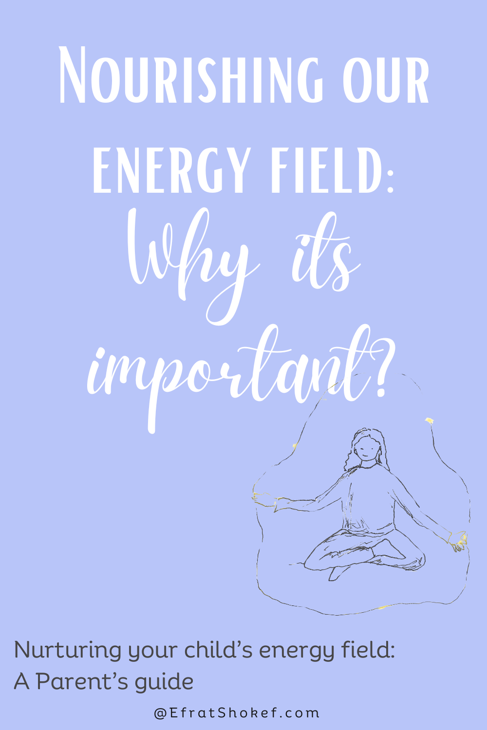 FREE - Nurturing Your Child’s Energy Field - 6 Week Email Course for Parents.