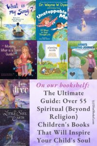 The Ultimate Guide: Over 55 Spiritual (Beyond Religion) Children’s Books That Will Inspire Your Child’s Soul