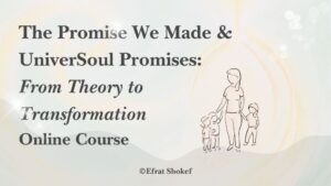 An Invite to The Promise We Made – UniverSoul Promises Course by Efrat Shokef