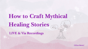 How to Craft Mythical Healing Stories Live Workshop